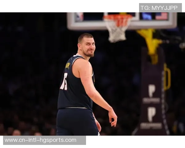 约基奇近期表现惊艳场均32分12篮板12助攻727命中率助球队取胜